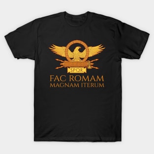 Classical Latin - Fac Romam Magnam Iterum - Ancient Rome T-Shirt